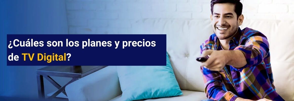 IMG -cuales-son-los-planes-precios-de-tv-digital.jpg